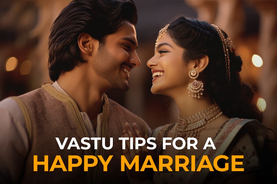 Vastu Tips for a Happy Marriage and Strong Bond